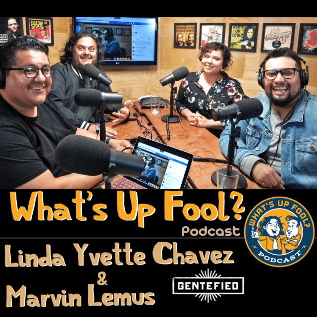 Ep 280 – Gentefied Creators Linda Chavez Marvin Lemus