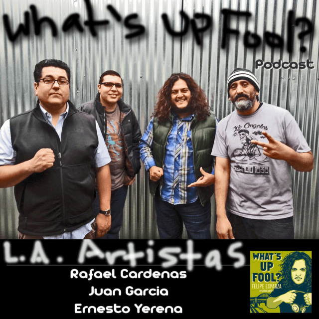 Ep 29 – LA Artistas – Rafa, Ernesto and Juan