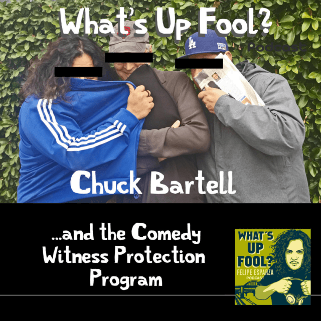 Ep 32 – Chuck Bartell and the Comedy Witness Protection Program